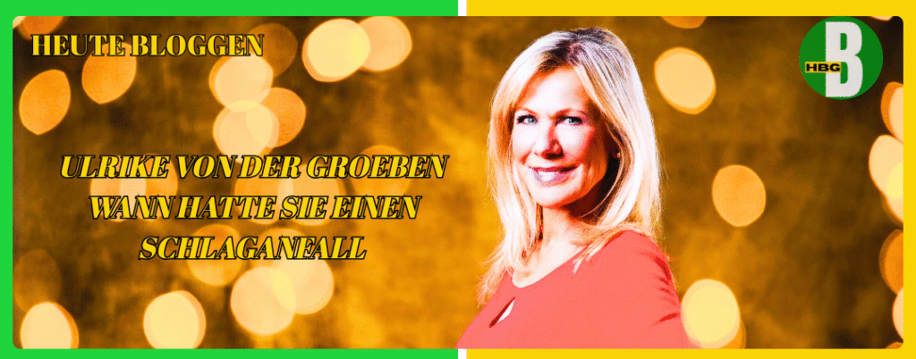 ulrike von der groeben wann hatte sie einen schlaganfall