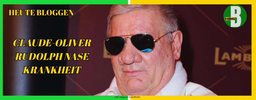 claude-oliver rudolph nase krankheit