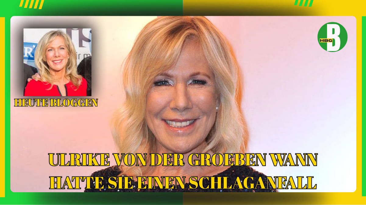 ulrike von der groeben wann hatte sie einen schlaganfall